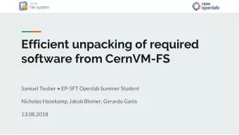 Efficient unpacking of required  software from CernVM-FS  Samuel Teuber  EP-SFT Openlab Summer