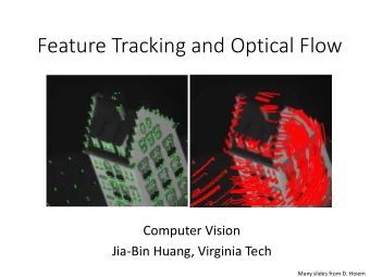 Feature Tracking and Optical Flow  Computer Vision  Jia-Bin Huang, Virginia Tech  Many slides from