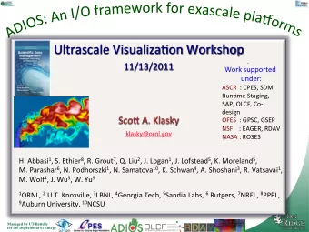 Ultrascale  Visualiza.on  Workshop    11/13/2011    Work  supported    under: