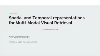 Spatial and Temporal representations  for Multi-Modal Visual Retrieval  17th December 2018  Noa