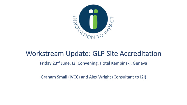 workstream update glp site accr ccreditation