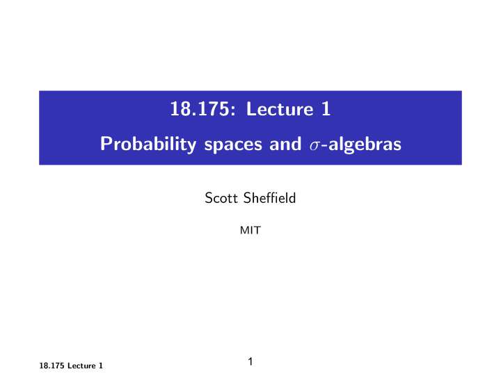 18 175 lecture 1 probability spaces and algebras