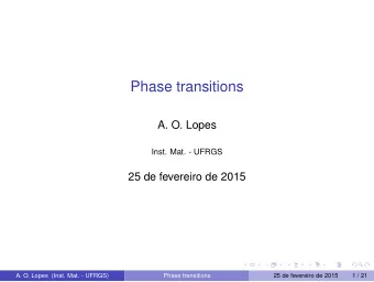 Phase transitions  A. O. Lopes  Inst. Mat. - UFRGS  25 de fevereiro de 2015  A. O. Lopes (Inst.