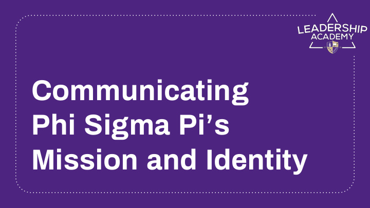 communicating phi sigma pi s mission and identity