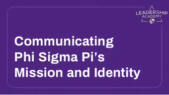 Communicating  Phi Sigma Pis  Mission and Identity  Objectives    Review Phi Sigma Pis