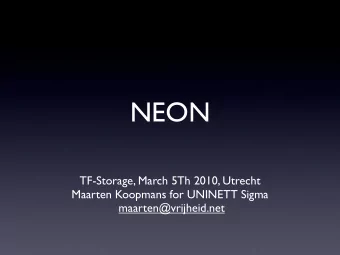 NEON  TF-Storage, March 5Th 2010, Utrecht  Maarten Koopmans for UNINETT Sigma  maarten@vrijheid.net