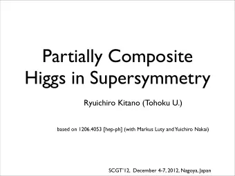 Partially Composite  Higgs in Supersymmetry  Ryuichiro Kitano (Tohoku U.)  based on 1206.4053