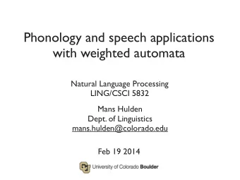 Phonology and speech applications  with weighted automata  Natural Language Processing  LING/CSCI