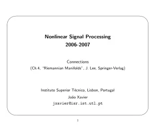 Nonlinear Signal Processing  2006-2007  Connections  (Ch.4, Riemannian Manifolds, J. Lee,
