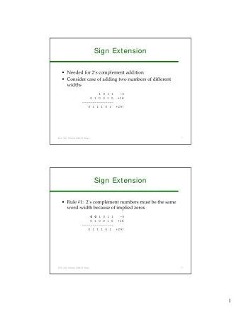 Sign Extension  Needed for 2s complement addition  Consider case of adding two numbers of
