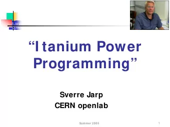 I tanium Power  Programming  Sverre Jarp  CERN openlab  1  Summer 2005  Lesson 1  S.Jarp  a)