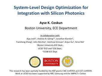 System-Level Design Optimization for  Integration with Silicon Photonics  Ayse K. Coskun  Boston