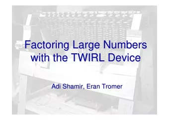Factoring Large Numbers  Factoring Large Numbers  with the TWIRL Device  with the TWIRL Device  Adi