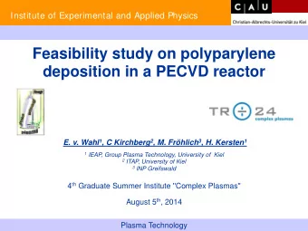 Feasibility study on polyparylene  deposition in a PECVD reactor E. v. Wahl 1 , C Kirchberg 2 , M.
