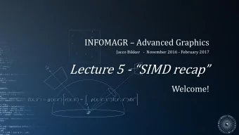 Lecture 5 - SIMD recap  Welcome!  ,   = (,   )  ,
