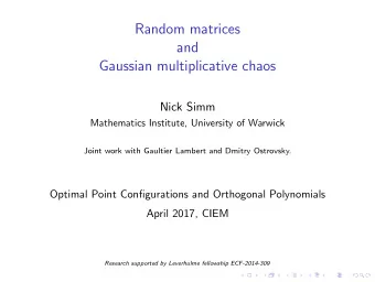 Random matrices  and  Gaussian multiplicative chaos  Nick Simm  Mathematics Institute, University