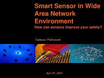Smart Sensor in Wide  Area Network  Environment  How can sensors improve your safety?  Tadeusz