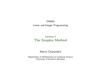The Simplex Method  Marco Chiarandini  Department of Mathematics &amp; Computer Science  University