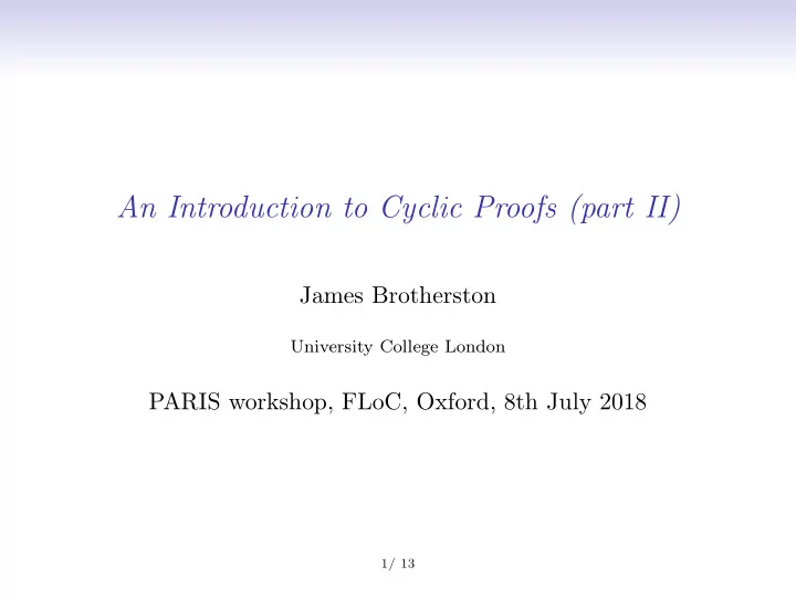 an introduction to cyclic proofs part ii