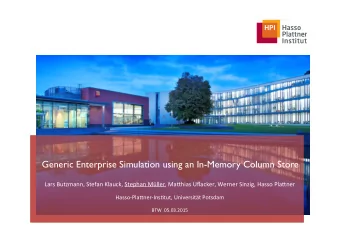 Generic Enterprise Simulation using an In-Memory Column Store  Lars  Butzmann,  Stefan