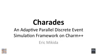 Charades   An  Adap've  Parallel  Discrete  Event    Simula'on  Framework