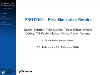 PROTO60 - First Simulation Results  Position  Reconstruction Daniel Bremer , Peter Drexler, Tobias