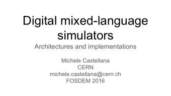 Digital mixed-language  simulators  Architectures and implementations  Michele Castellana  CERN
