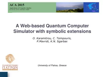 A Web-based Quantum Computer Simulator with symbolic extensions  O. Karamitrou, C. Tsimpouris,