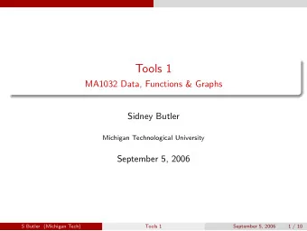Tools 1  MA1032 Data, Functions &amp; Graphs  Sidney Butler  Michigan Technological University