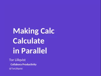 Making Calc  Calculate  in Parallel  Tor Lillqvist  Collabora Productvity  @TorLillqvist