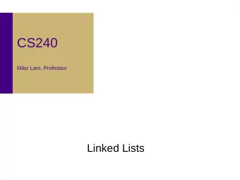 CS240  Mike Lam, Professor  Linked Lists  Retrospective  Arrays are great  O(1) access time