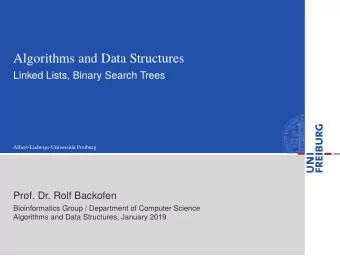 Algorithms and Data Structures  Linked Lists, Binary Search Trees  Albert-Ludwigs-Universitt
