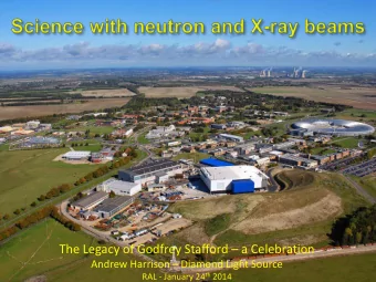 The Legacy of Godfrey Stafford  a Celebration Andrew Harrison  Diamond Light Source RAL -