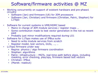 Software/firmware activities @ MZ  Working concurrently on support of existent hardware and