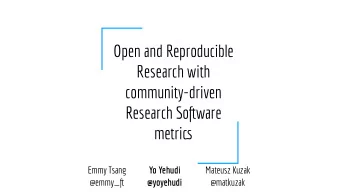 Open and Reproducible  Research with  community-driven  Research Sofuware  metrict  Emmy Tsang  Yo