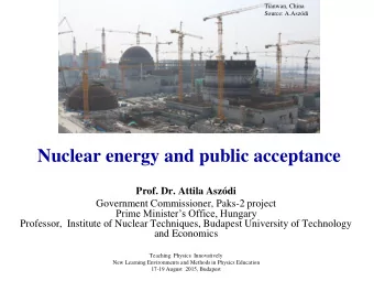 Nuclear energy and public acceptance  Prof. Dr. Attila Aszdi  Government Commissioner, Paks-2