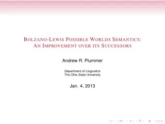 B OLZANO -L EWIS P OSSIBLE W ORLDS S EMANTICS : A N I MPROVEMENT OVER ITS S UCCESSORS  Andrew R.