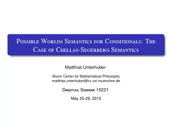 P ossible W orlds S emantics for C onditionals : T he C ase of C hellas -S egerberg S emantics