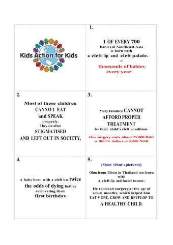 OHM BEFORE     OHM AFTER 6. 7.    Founded in 2009 KIDS ACTION FOR KIDS  By three