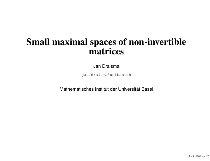 small maximal spaces of non invertible matrices