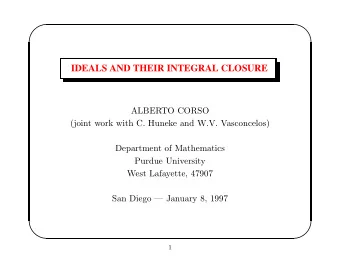 IDEALS AND THEIR INTEGRAL CLOSURE  ALBERTO CORSO  (joint work with C. Huneke and W.V. Vasconcelos)