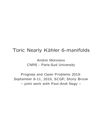 Toric Nearly K  ahler 6-manifolds  Andrei Moroianu  CNRS - Paris-Sud University  Progress and