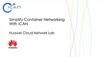 Simplify Container Networking  With iCAN  Huawei Cloud Network Lab  Container Network Defined By