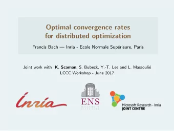 Optimal convergence rates  for distributed optimization  Francis Bach  Inria - Ecole Normale