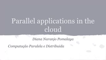 Parallel applications in the  cloud  Diana Naranjo Pomalaya  Computao Paralela e Distribuida