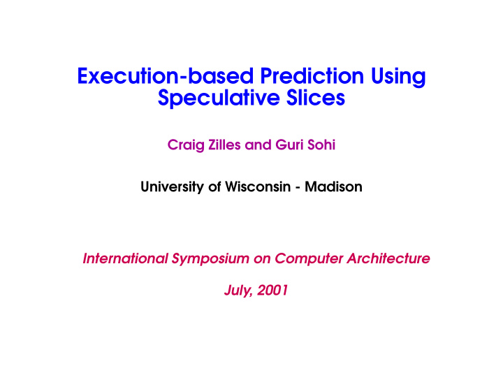 execution based prediction using speculative slices