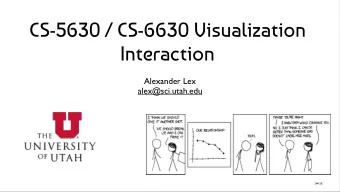 CS-5630 / CS-6630 Visualization  Interaction  Alexander Lex  alex@sci.utah.edu  [xkcd]  Project