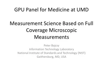 GPU Panel for Medicine at UMD  Measurement Science Based on Full  Coverage Microscopic