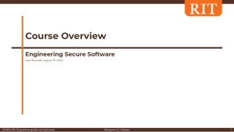 Course Overview  Engineering Secure Software  Last Revised: August 19, 2020  SWEN-331: Engineering