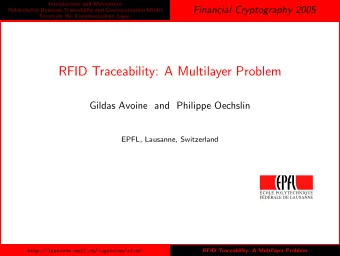 RFID Traceability: A Multilayer Problem  Gildas Avoine and Philippe Oechslin  EPFL, Lausanne,